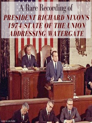 cover image of A Rare Recording of President Richard Nixon's 1974 State of the Union Addressing Watergate